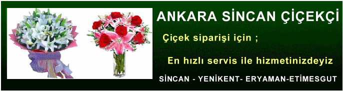 Ankara sincan çiçekçi çiçek siparişi